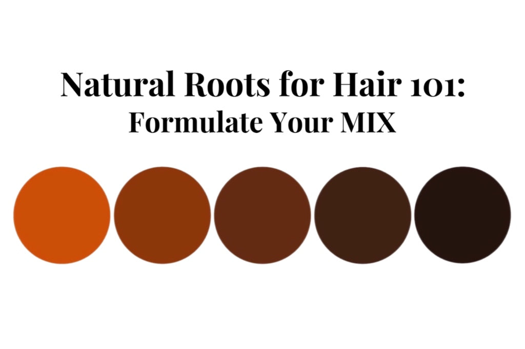 Natural Roots for Hair 101: Choosing Your Mix